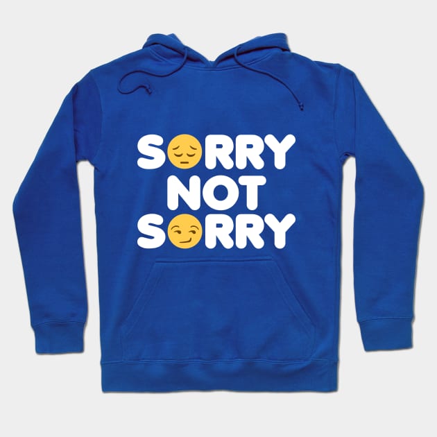 Sorry Not Sorry Hoodie by DetourShirts